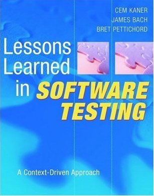 Lessons Learned in Software Testing by – Cem Kaner, James Marcus Bach, Bret Pettichord Lessons Learned in Software Testing by – Cem Kaner, James Marcus Bach, Bret Pettichord: